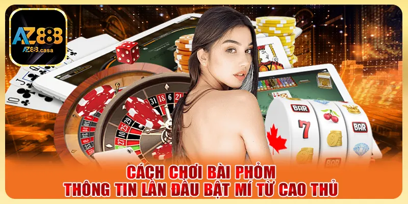 Cách Chơi Bài Phỏm - Thông Tin Lần Đầu Bật Mí Từ Cao Thủ