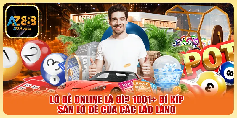 Lô Đề Online Là Gì? 1001+ Bí Kíp Săn Lô Đề Của Các Lão Làng