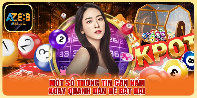 Một số thông tin cần nắm xoay quanh dàn đề bất bại