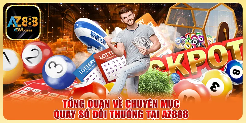 Tổng quan về chuyên mục quay số đổi thưởng tại AZ888